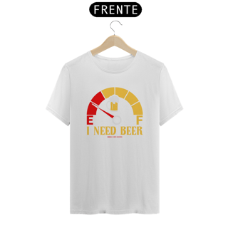 Nome do produto Cerveja - I Need a Beer - Camiseta K brown Arte Conceito