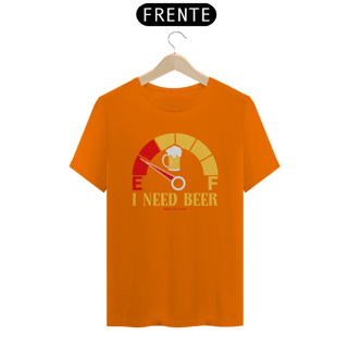 Nome do produto Cerveja - I Need a Beer - Camiseta K brown Arte Conceito