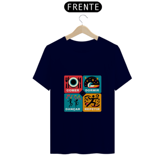 Nome do produto Camisa Quality Comer, Dormir, dançar,