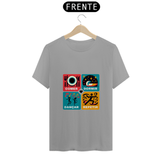 Nome do produto Camisa Quality Comer, Dormir, dançar,