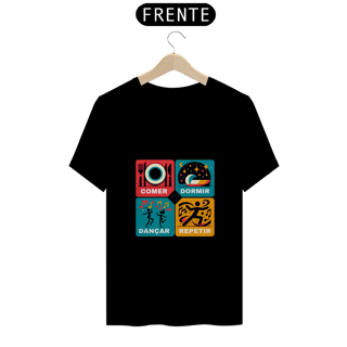 Nome do produto Camisa Quality Comer, Dormir, dançar,