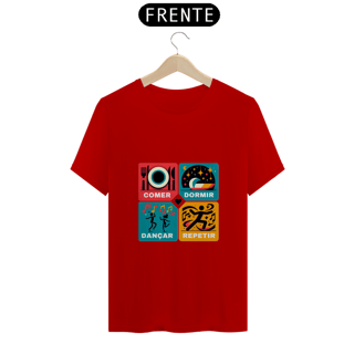 Nome do produto Camisa Quality Comer, Dormir, dançar,