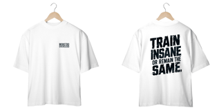 TRAIN INSANE OR REMAIN THE SAME