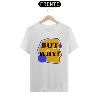 Nome do produto But Why? [UNISEX]