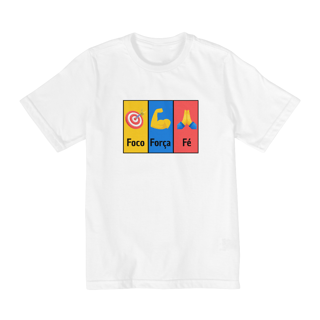 Nome do produto CAMISETA INFANTIL TAMANHO 2 A 8 FOCO, FORÇA E FÉ