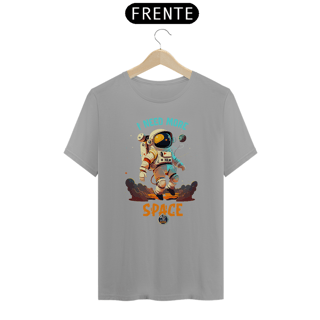 Nome do produto CAMISETA UNISSEX - ASTRONAUTA - I NEED MORE SPACE