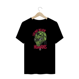 Nome do produto CAMISETA PLUS SIZE - I DO NOT BELIEVE IN HUMANS - BRAZIL UFO