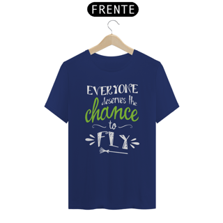 Nome do produtoCamiseta (Algodão Peruano) - Everyone Deserves The Chance To Fly