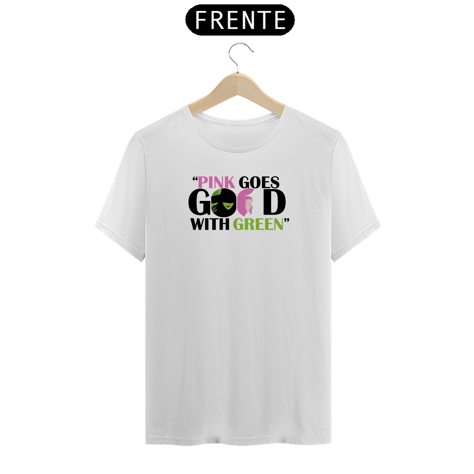 Camiseta - Pink Goes Good With Green