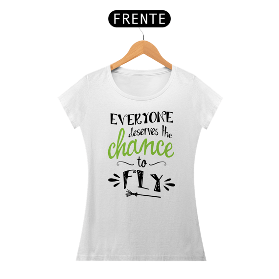 Camiseta - Everyone Deserves The Chance To Fly