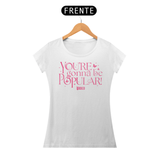 Nome do produtoCamiseta Feminina - You're Gonna Be Popular
