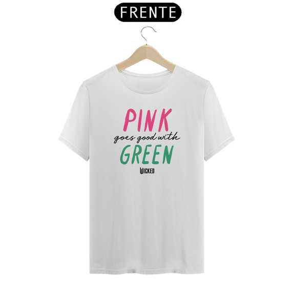 Camiseta - Pink Goes Good With Green