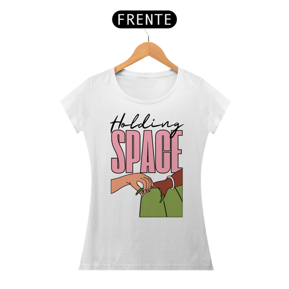 Camiseta Feminina - Holding Space
