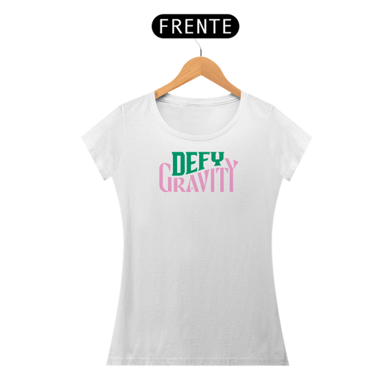 Camiseta Feminina - Defy Gravity