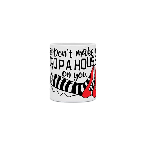 Caneca - Don't Make Me Drop a House on You 