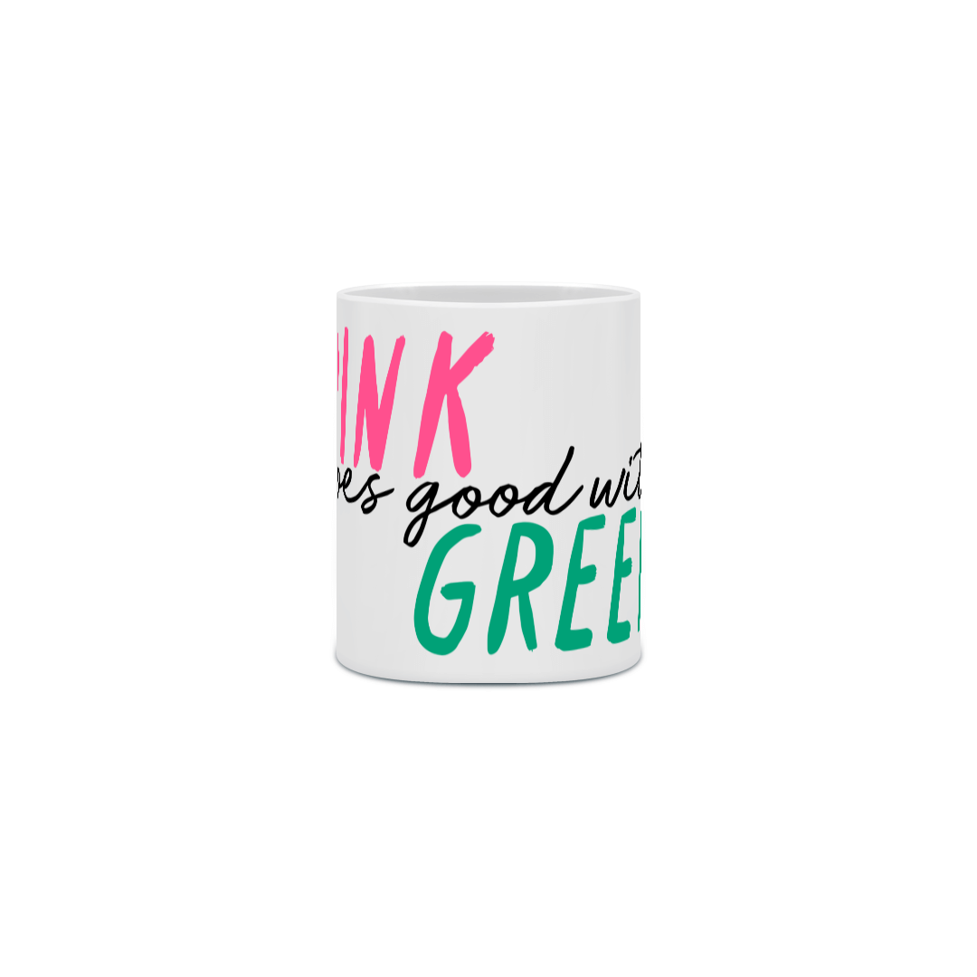 Nome do produto: Caneca - Pink Goes Good With Green