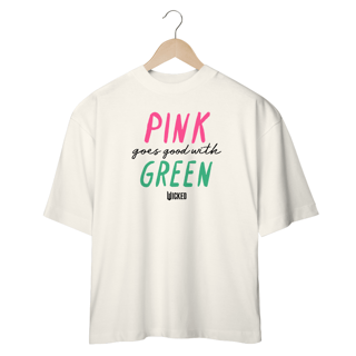 Nome do produtoCamisa Oversized - Pink Goes Good With Green