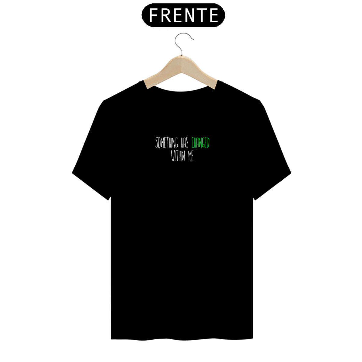 Nome do produto: Camiseta - Something has changed within me