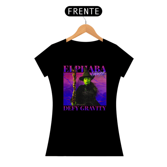 Camiseta Feminina - Elphaba / Defy Gravity