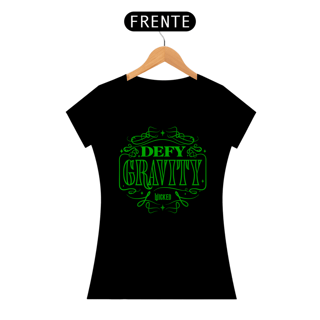 Camiseta Feminina - Defy Gravity