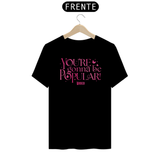 Nome do produtoCamiseta (Algodão Peruano) - You're Gonna be Popular