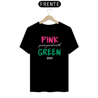 Camiseta - Pink Goes Good With Green