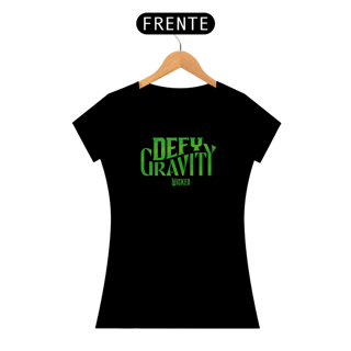 Camiseta Feminina - Defy Gravity