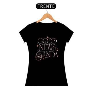 Camiseta Feminina - Good News Glinda