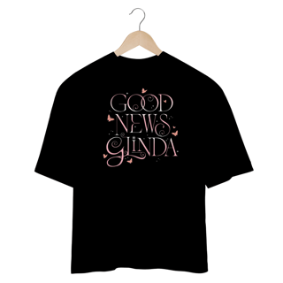 Nome do produtoCamisa Oversized - Good News Glinda