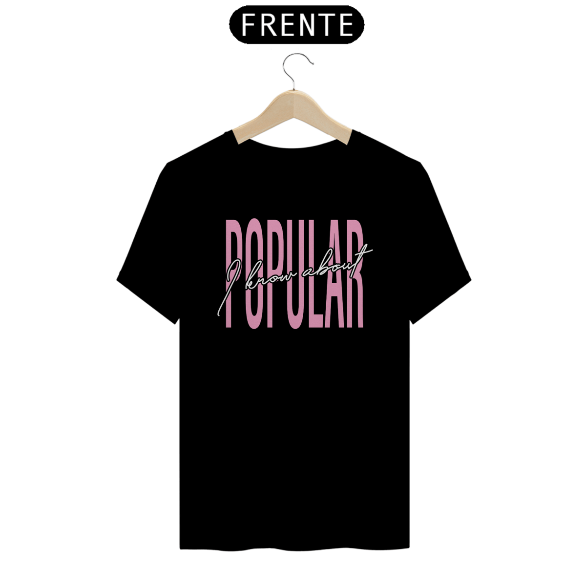 Nome do produto: Camiseta - I Know About Popular