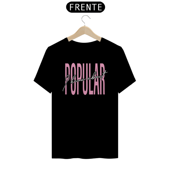 Camiseta - I Know About Popular