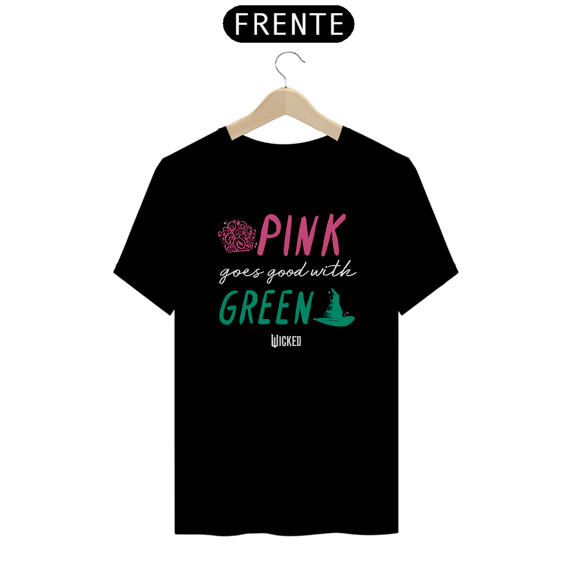 Camiseta - Pink Goes Good With Green