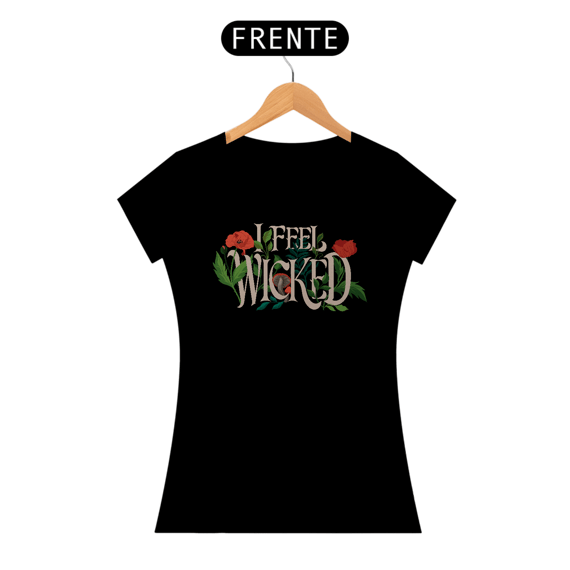 Camiseta Feminina - I Feel Wicked