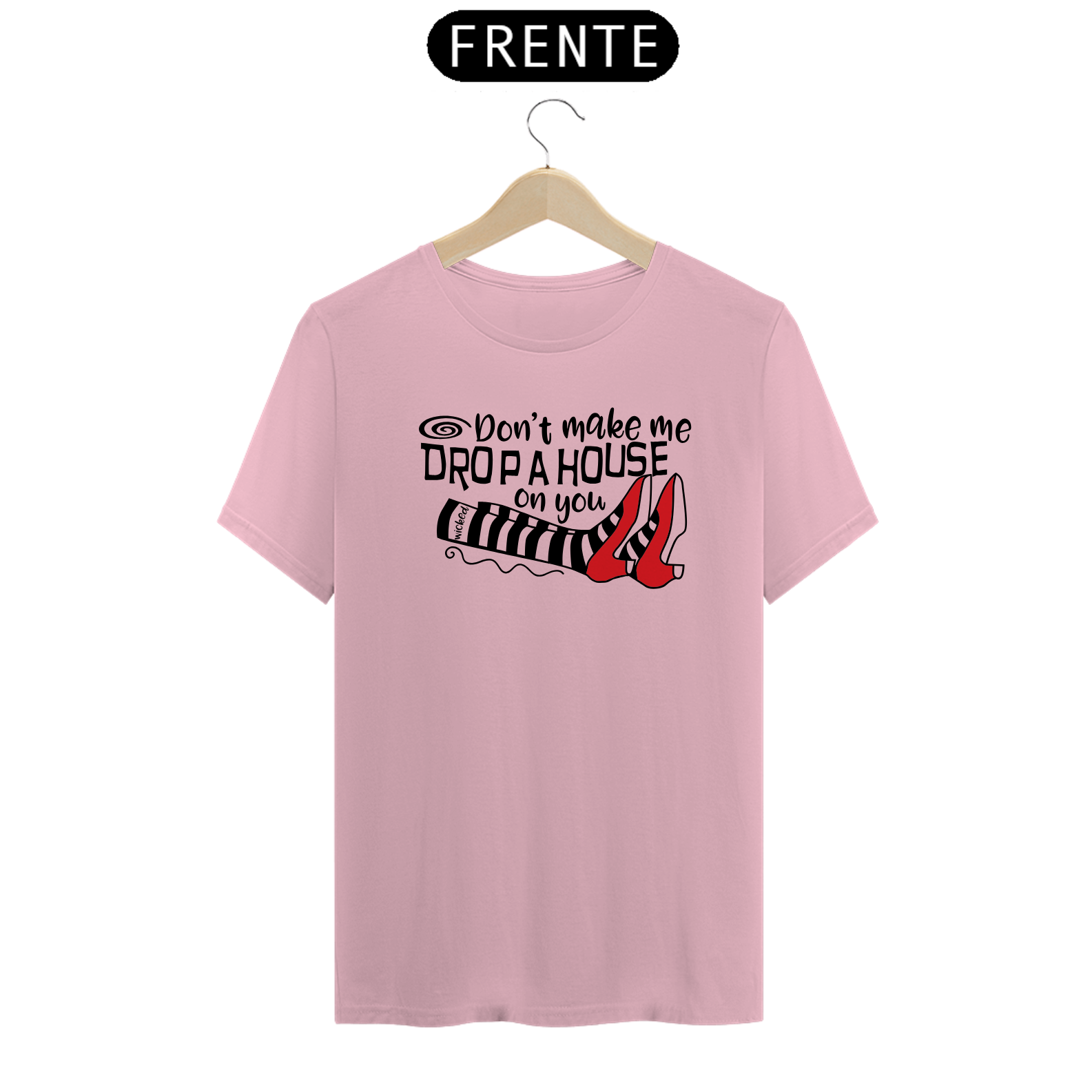 Camiseta (Algodão Peruano) - Don't Make Me Drop a House on You