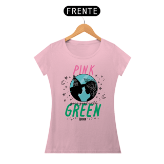 Camiseta Feminina (Algodão Peruano) - Pink Goes Good With Green