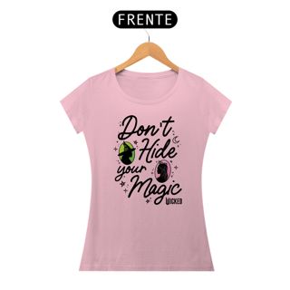Camiseta  Feminina (Algodão Peruano) - Don't Hide Your Magic 