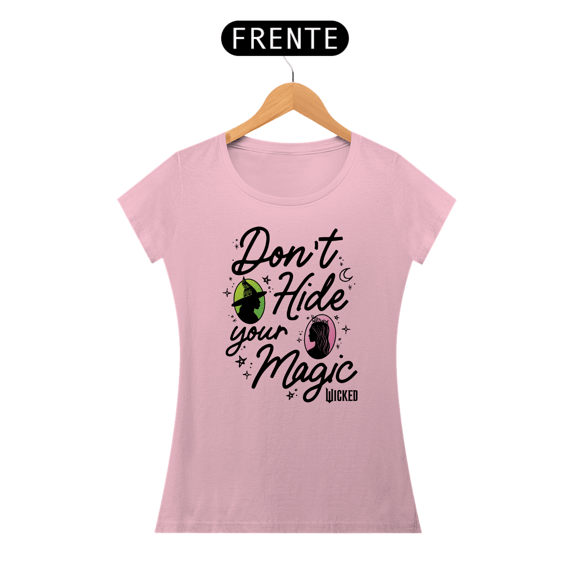 Camiseta  Feminina (Algodão Peruano) - Don't Hide Your Magic 