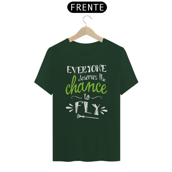 Camiseta (Algodão Peruano) - Everyone Deserves The Chance To Fly