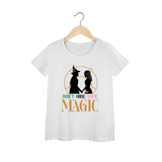 Camiseta Feminina - Don't Hide Your Magic