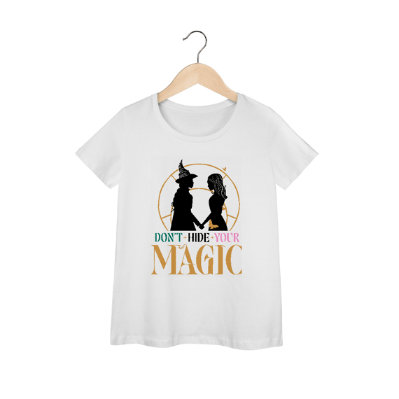Camiseta Feminina - Don't Hide Your Magic