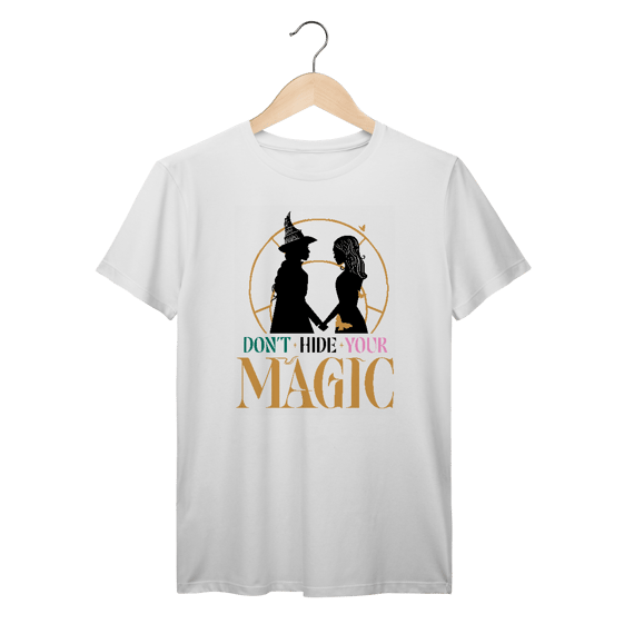 Camiseta - Don't Hide Your Magic