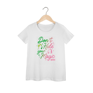 Nome do produtoCamiseta Feminina - Don't Hide Your Magic
