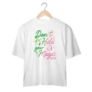 Nome do produtoCamiseta Oversized - Don't Hide Your Magic