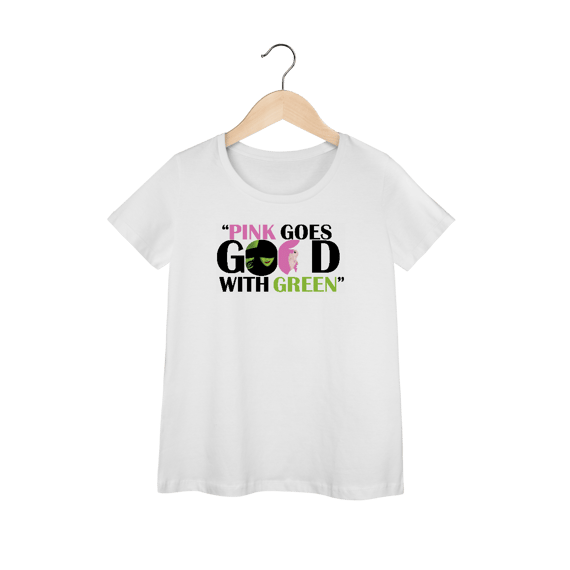 Camiseta Feminina - Pink Goes Good With Green