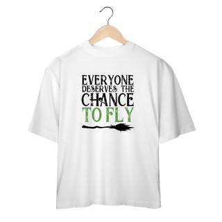 Camiseta Oversized - Everyone Deserves The Chance To Fly
