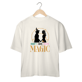 Nome do produtoCamiseta Oversized - Don't Hide Your Magic