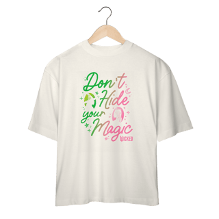 Nome do produtoCamiseta Oversized - Don't Hide Your Magic