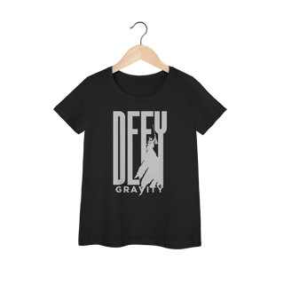 Camiseta Feminina - Defy Gravity