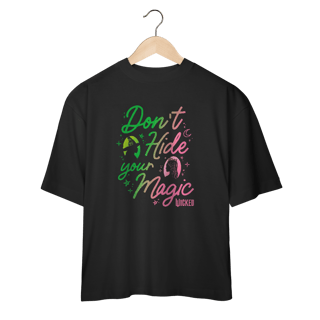 Camiseta Oversized - Don't Hide Your Magic