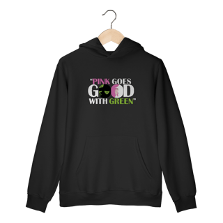 Moletom Canguru - Pink Goes Good With Green